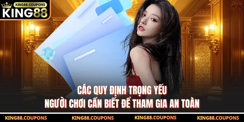 Các quy định trọng yếu người chơi cần biết để tham gia an toàn