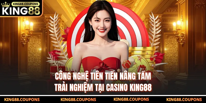 Công nghệ tiên tiến nâng tầm trải nghiệm tại casino KING88