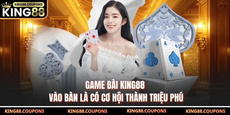 Game Bài King88 | Kho Game Đổi Thưởng Hấp Dẫn Nhất 2026