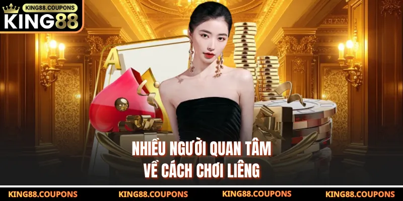 Nhiều người quan tâm về cách chơi liêng