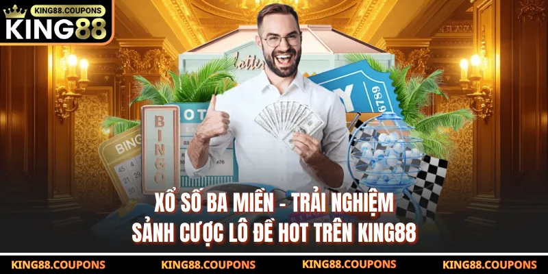 Xổ Số Ba Miền King88 | Kết Quả Nhanh, Thưởng Hấp Dẫn